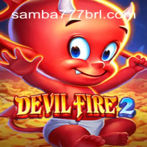 Exploring the Thrilling World of DevilFire2 on SAMBA777 Platform-Oficial Slots Brasil